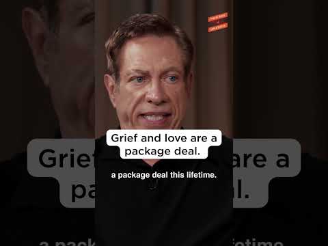 Grief and love are a package deal