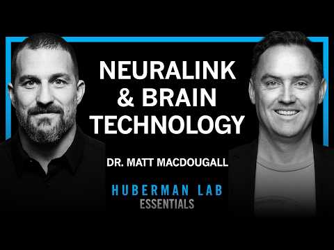 Essentials: Neuralink & Technologies to Enhance Human Brains | Dr. Matt MacDougall